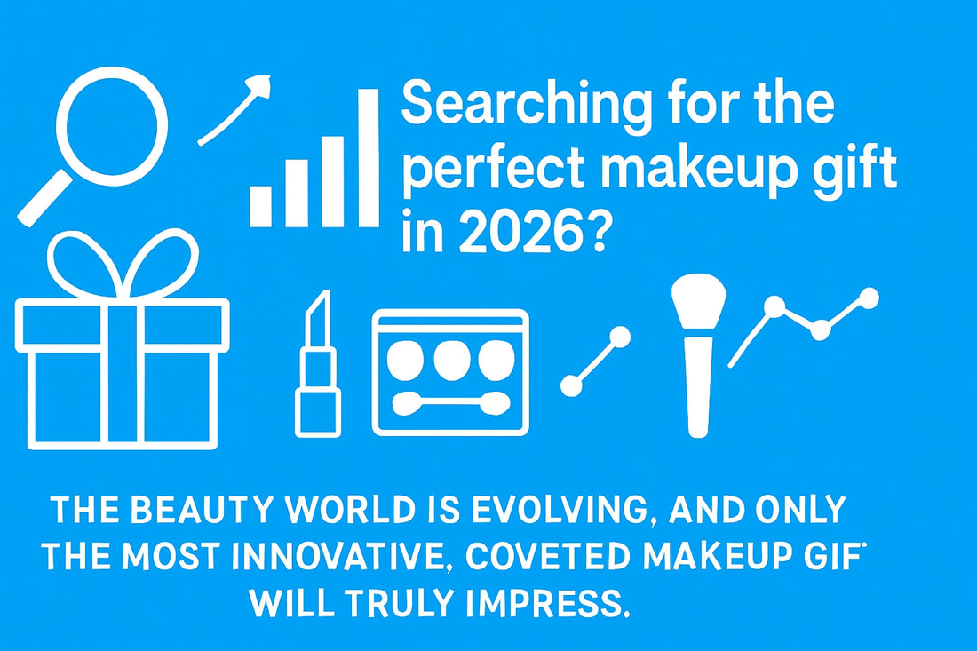 8 Must-Have Makeup Gifts to Impress in 2026