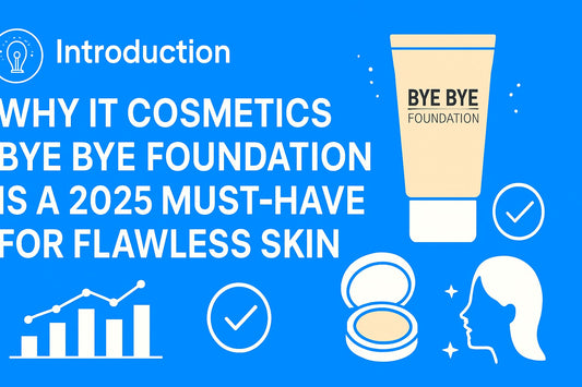 It Cosmetics Bye Bye Foundation Guide: Expert Tips for 2025